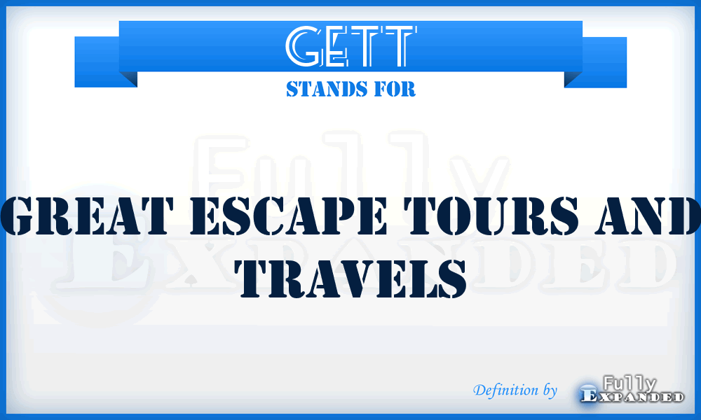GETT - Great Escape Tours and Travels