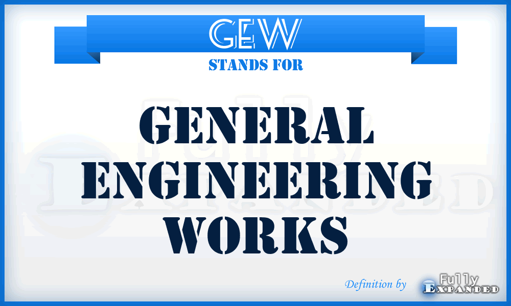 GEW - General Engineering Works