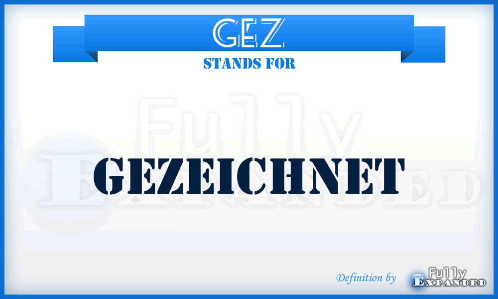 GEZ - gezeichnet