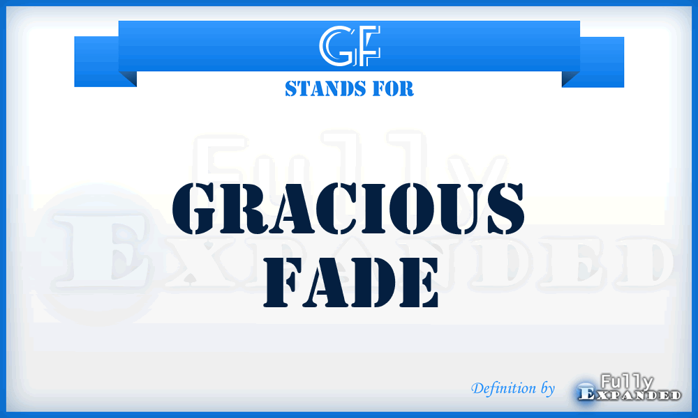 GF - Gracious Fade