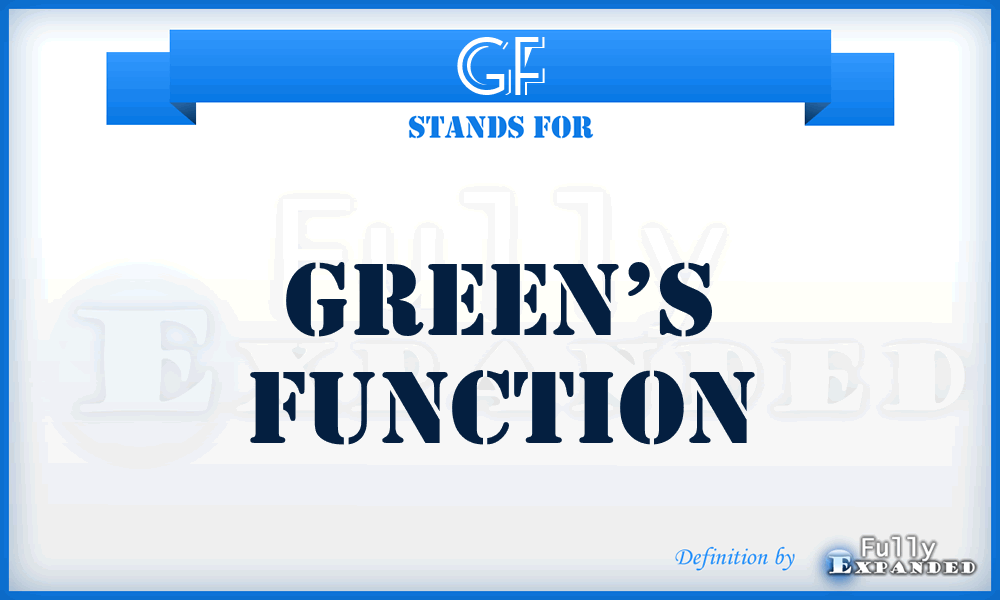 GF - Green’s function