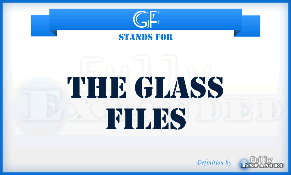 GF - The Glass Files