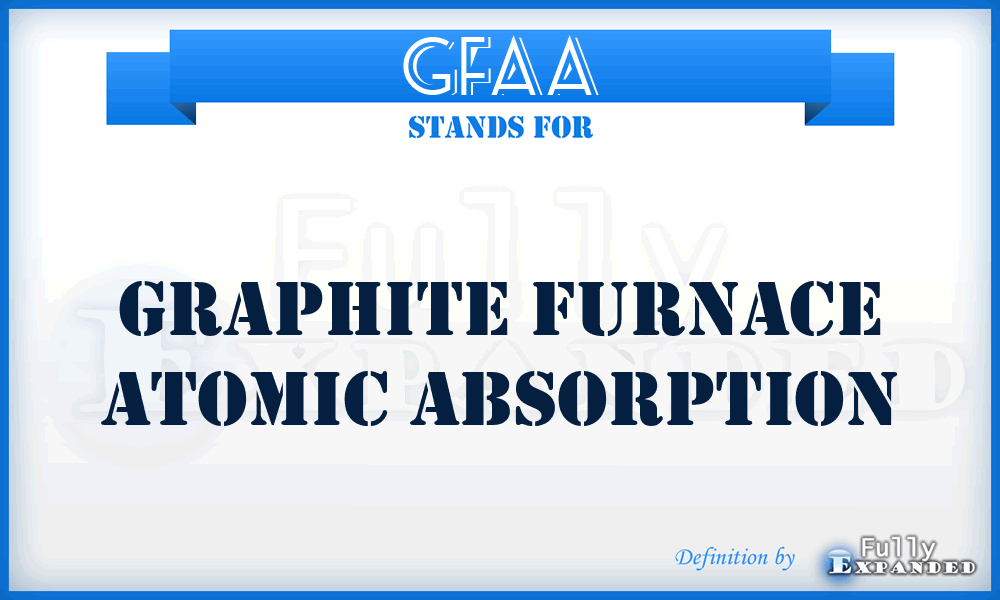 GFAA - Graphite Furnace Atomic Absorption