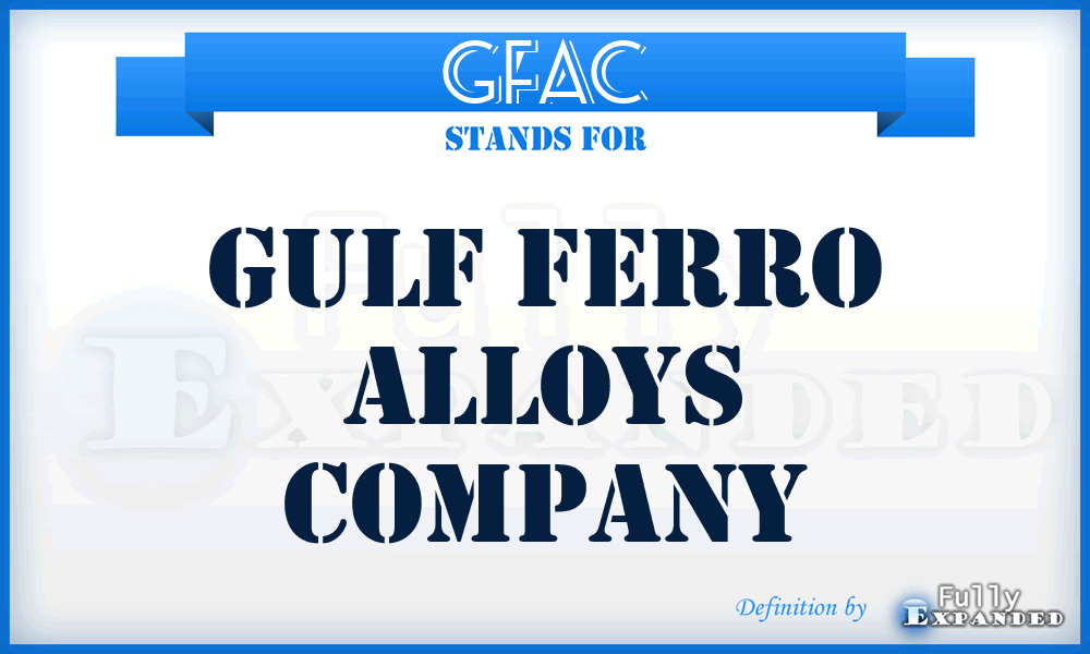 GFAC - Gulf Ferro Alloys Company