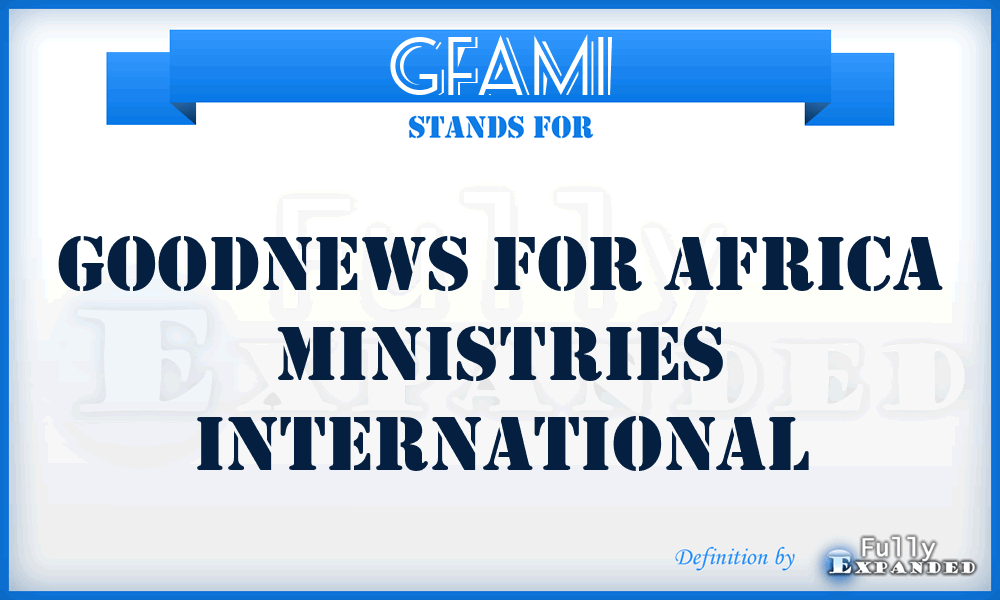 GFAMI - Goodnews For Africa Ministries International