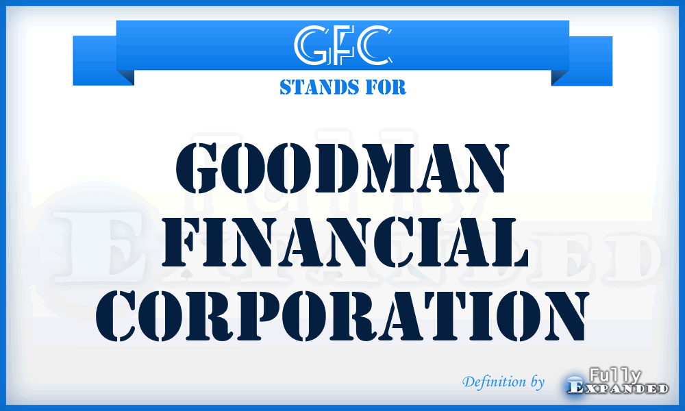 GFC - Goodman Financial Corporation