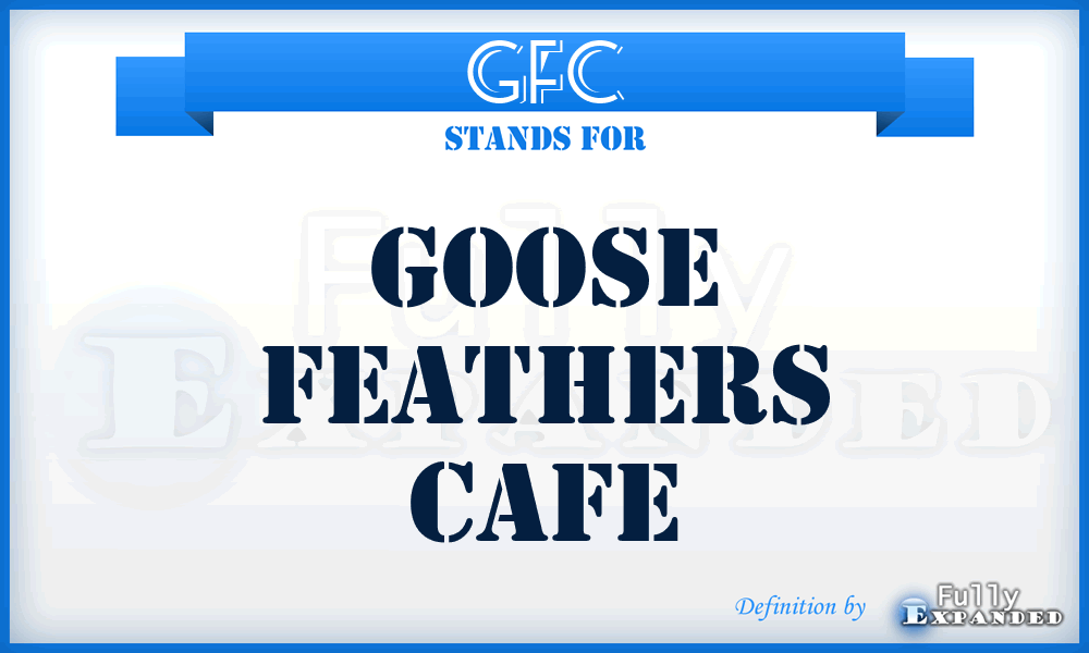 GFC - Goose Feathers Cafe