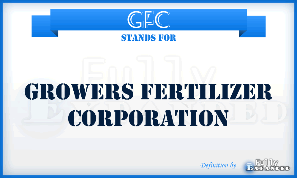 GFC - Growers Fertilizer Corporation