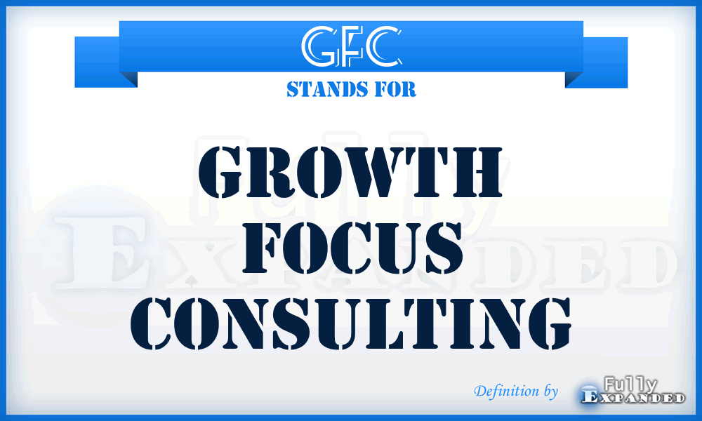 GFC - Growth Focus Consulting