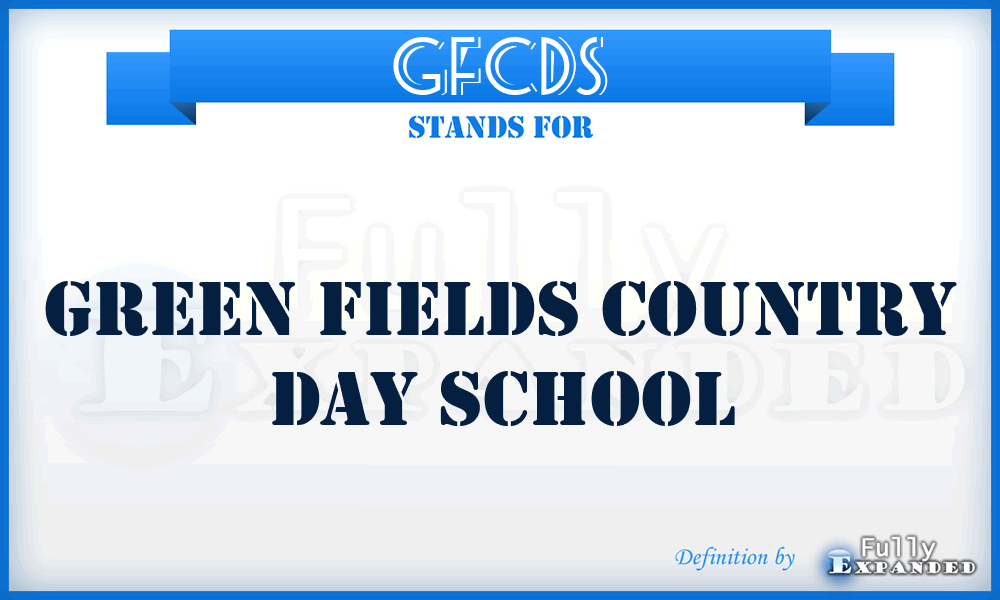 GFCDS - Green Fields Country Day School