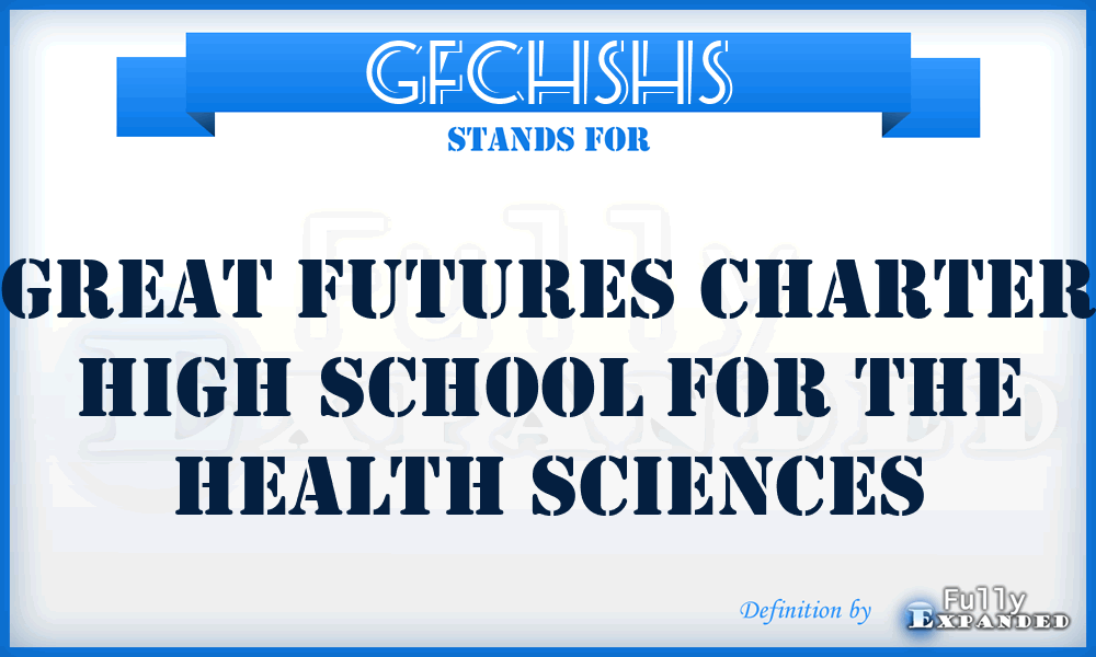 GFCHSHS - Great Futures Charter High School for the Health Sciences