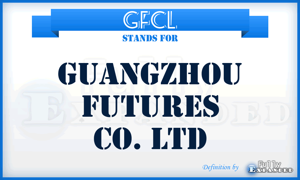 GFCL - Guangzhou Futures Co. Ltd