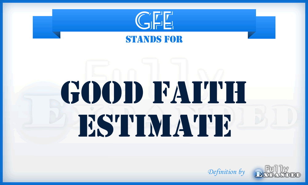 GFE - Good Faith Estimate