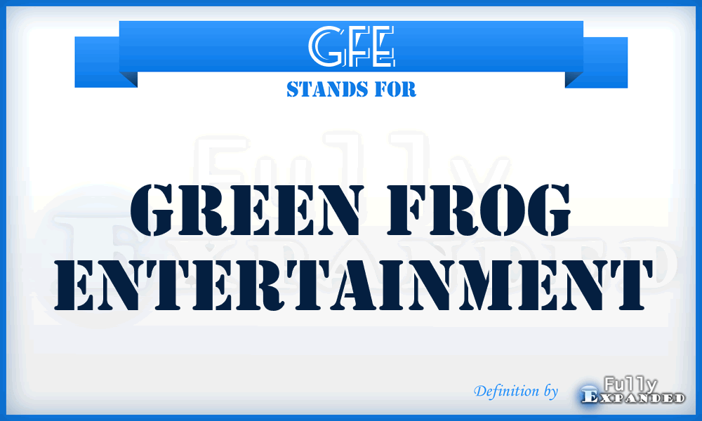 GFE - Green Frog Entertainment