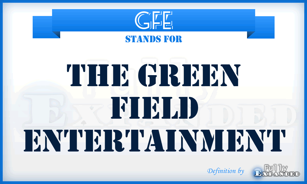 GFE - The Green Field Entertainment