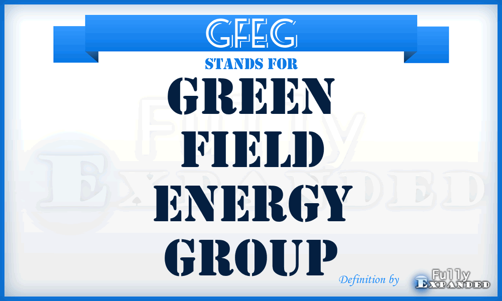 GFEG - Green Field Energy Group