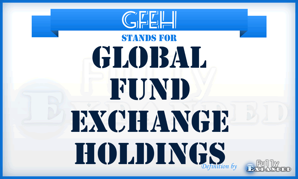 GFEH - Global Fund Exchange Holdings