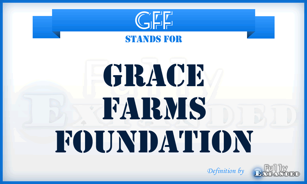 GFF - Grace Farms Foundation