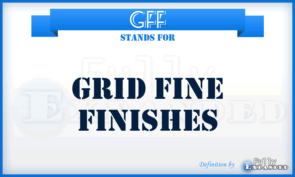 GFF - Grid Fine Finishes