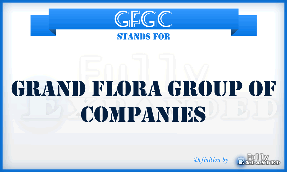 GFGC - Grand Flora Group of Companies
