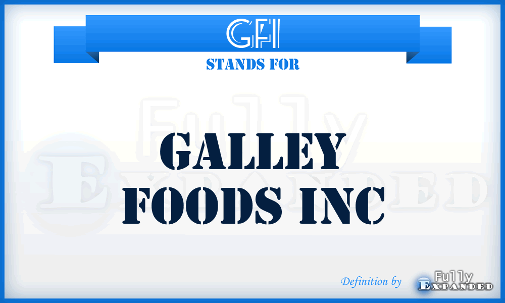 GFI - Galley Foods Inc