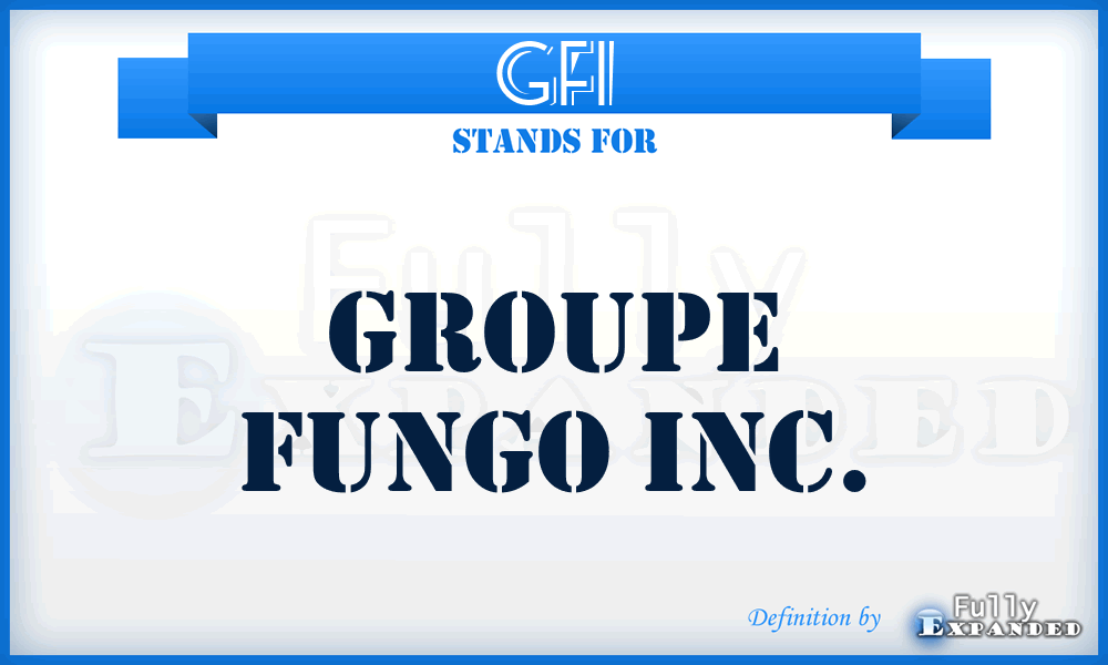 GFI - Groupe Fungo Inc.