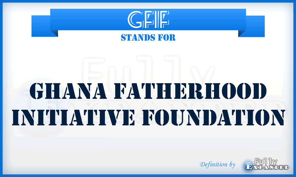 GFIF - Ghana Fatherhood Initiative Foundation