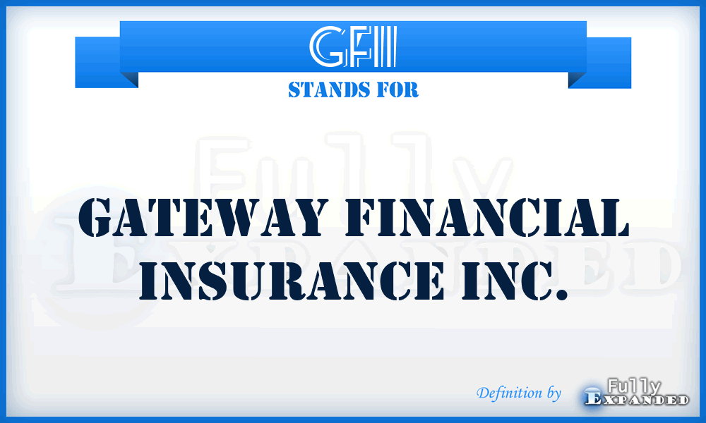 GFII - Gateway Financial Insurance Inc.