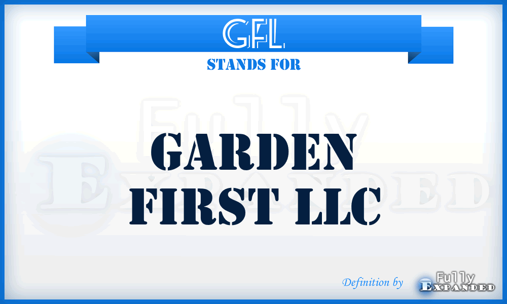 GFL - Garden First LLC