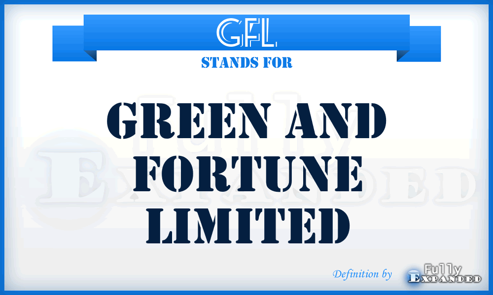 GFL - Green and Fortune Limited