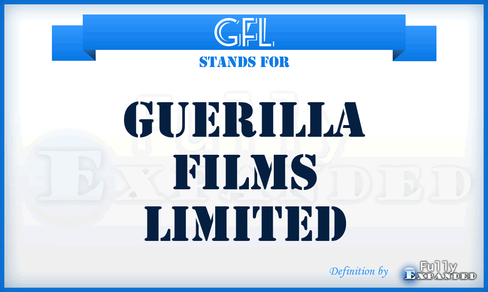 GFL - Guerilla Films Limited