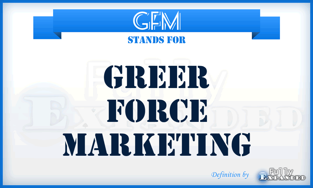 GFM - Greer Force Marketing