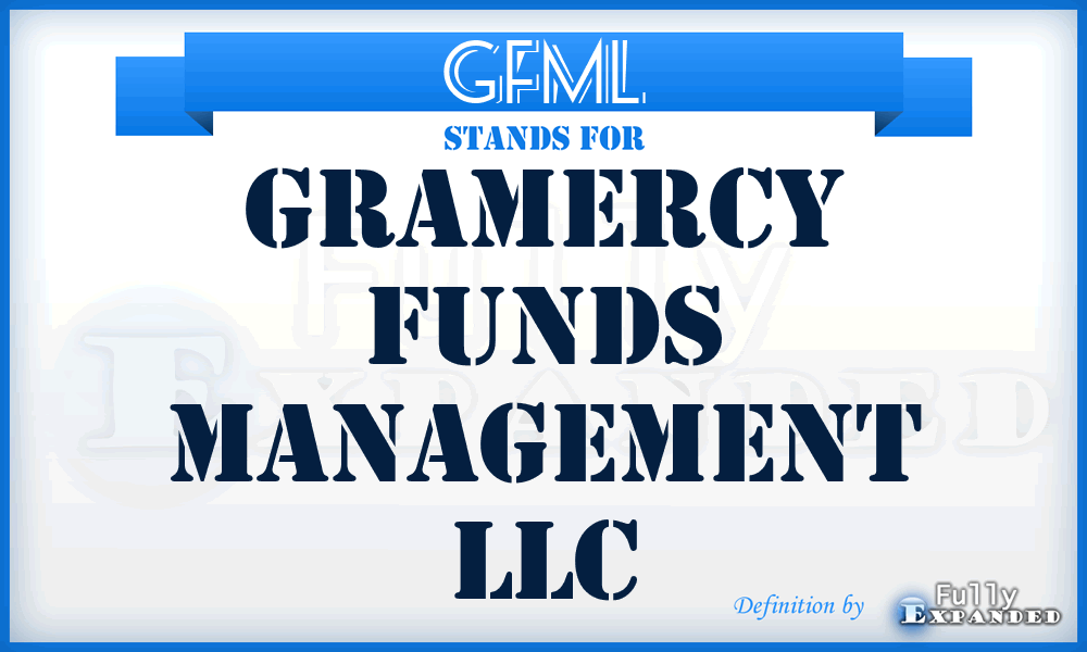 GFML - Gramercy Funds Management LLC