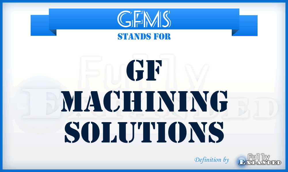 GFMS - GF Machining Solutions