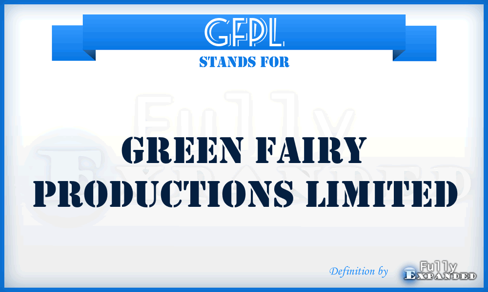 GFPL - Green Fairy Productions Limited
