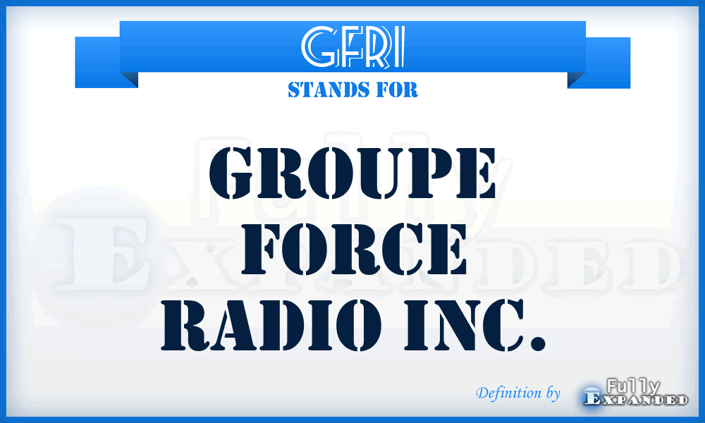 GFRI - Groupe Force Radio Inc.