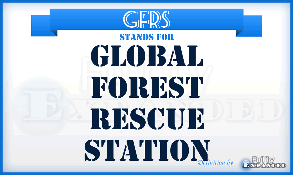 GFRS - Global Forest Rescue Station