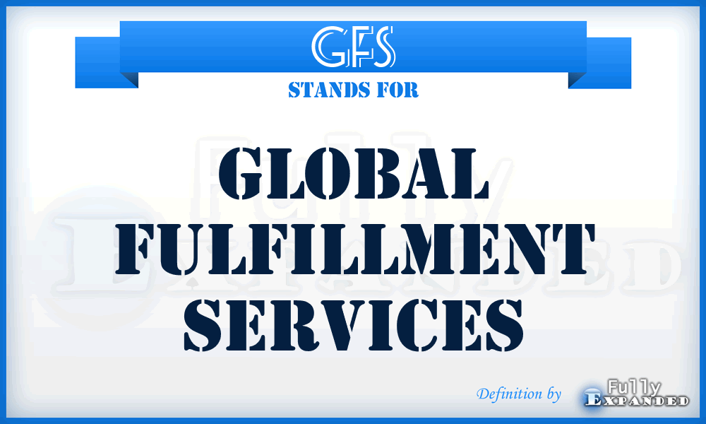 GFS - Global Fulfillment Services