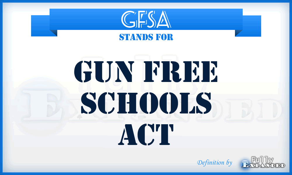 GFSA - Gun Free Schools Act