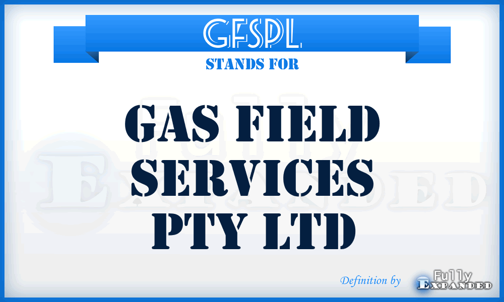 GFSPL - Gas Field Services Pty Ltd
