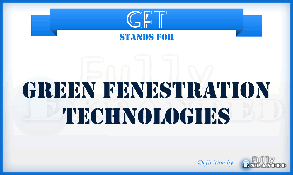 GFT - Green Fenestration Technologies