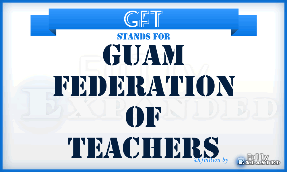 GFT - Guam Federation of Teachers