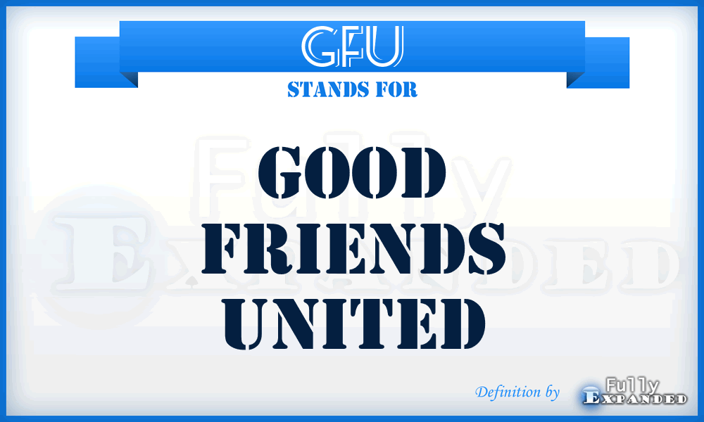 GFU - Good Friends United