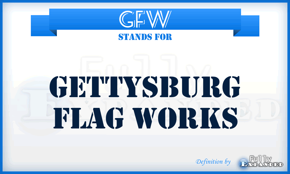 GFW - Gettysburg Flag Works