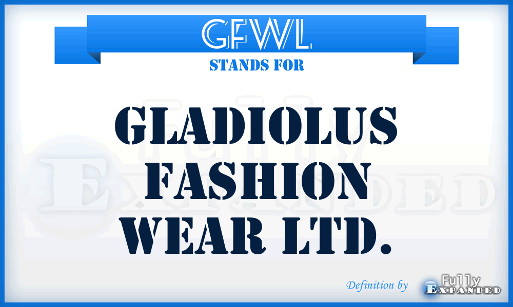GFWL - Gladiolus Fashion Wear Ltd.