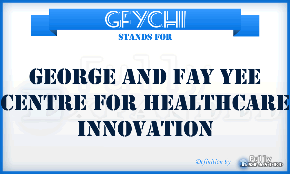 GFYCHI - George and Fay Yee Centre for Healthcare Innovation