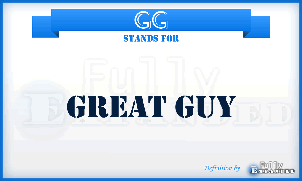 GG - Great Guy