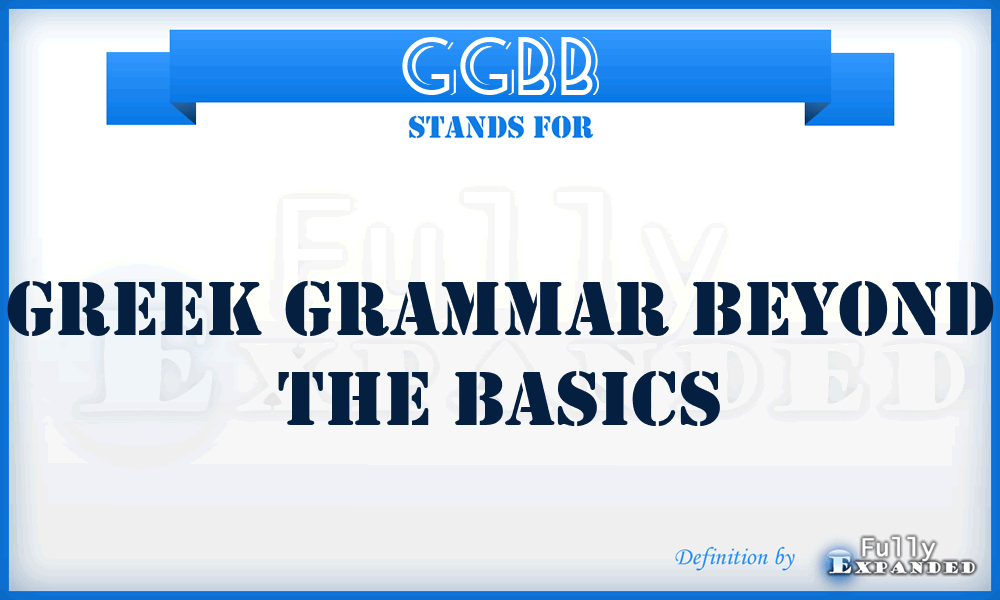 GGBB - Greek Grammar Beyond the Basics