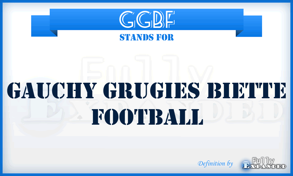 GGBF - GAUCHY GRUGIES BIETTE FOOTBALL