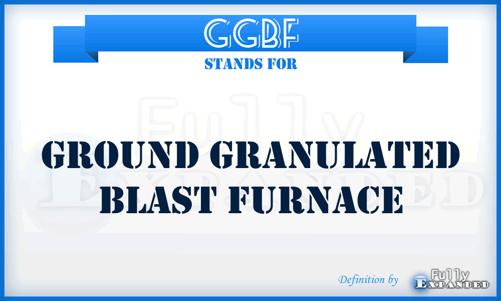 GGBF - Ground Granulated Blast Furnace